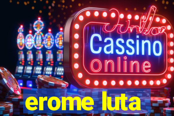 erome luta